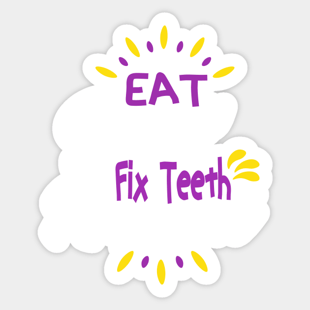 Eat Sleep Fix Teeth Repeat Funny Dentist Quote Design Sticker by shopcherroukia